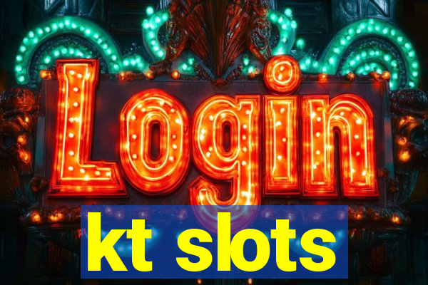 kt slots